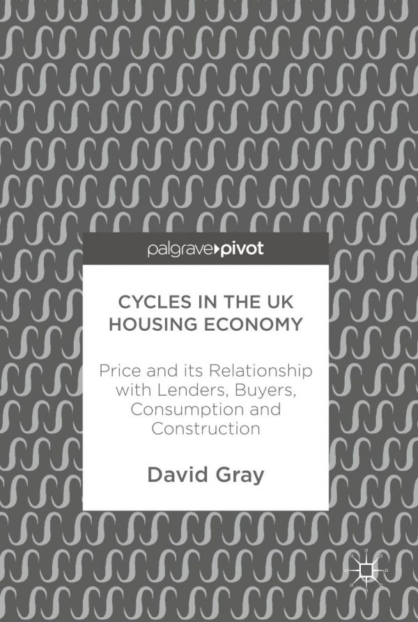 Cycles In The Uk Housing Economy Price And Its Relationship With Lenders Buyers Consumption And Construction Gray