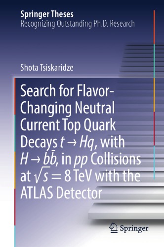 Search For Flavorchanging Neutral Current Top Quark Decays T Hq With H Bb In Pp Collisions At S 8 Tev With The Atlas Detector 1st Edition Shota Tsiskaridze