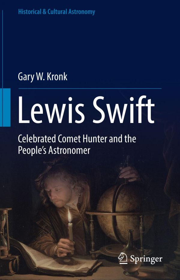 Lewis Swift Celebrated Comet Hunter And The Peoples Astronomer Gary W Kronk