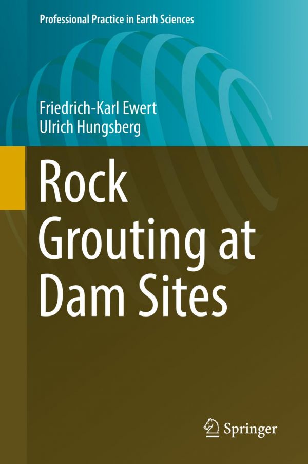 Rock Grouting At Dam Sites Ewert Friedrichkarl Hungsberg Ulrich