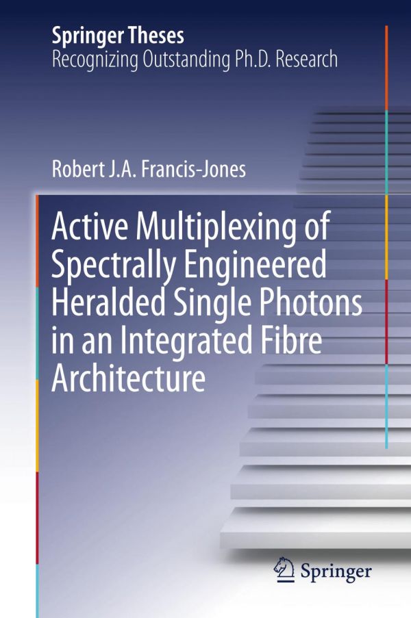 Active Multiplexing Of Spectrally Engineered Heralded Single Photons In An Integrated Fibre Architecture Francisjones