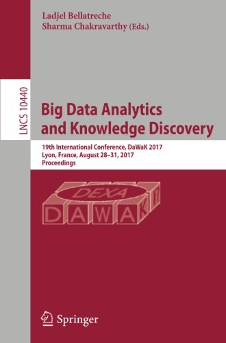 Big Data Analytics And Knowledge Discovery 19th International Conference Dawak 2017 Lyon France August 2831 2017 Proceedings 1st Ladjel Bellatreche