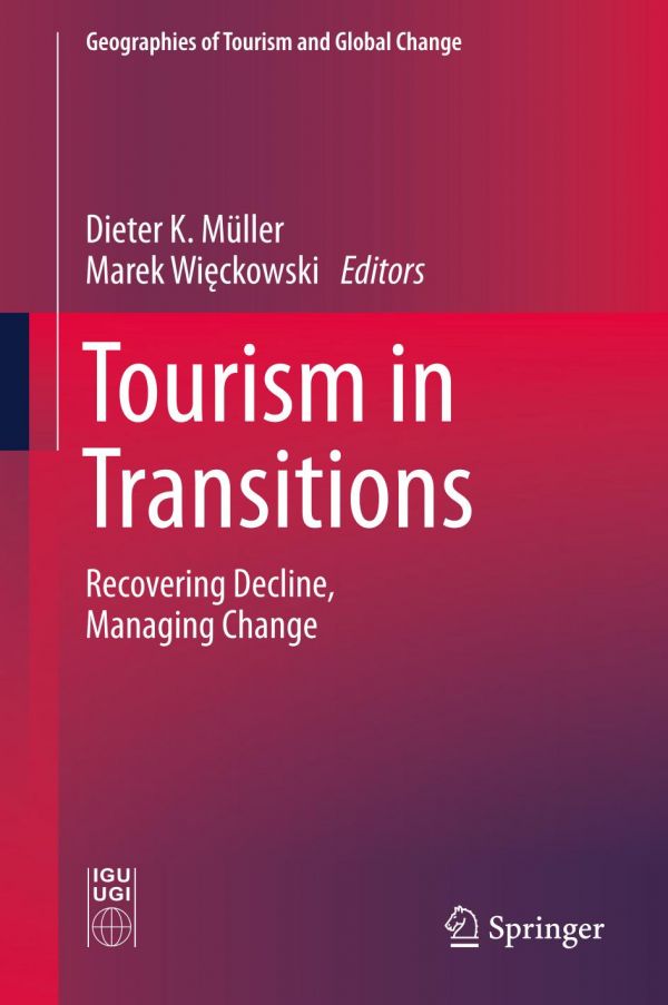 Tourism In Transitions Recoving Decline Managing Change Mller