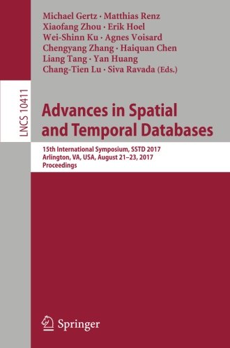 Advances In Spatial And Temporal Databases 15th International Symposium Sstd 2017 Arlington Va Usa August 21 23 2017 Proceedings 1st Michael Gertz