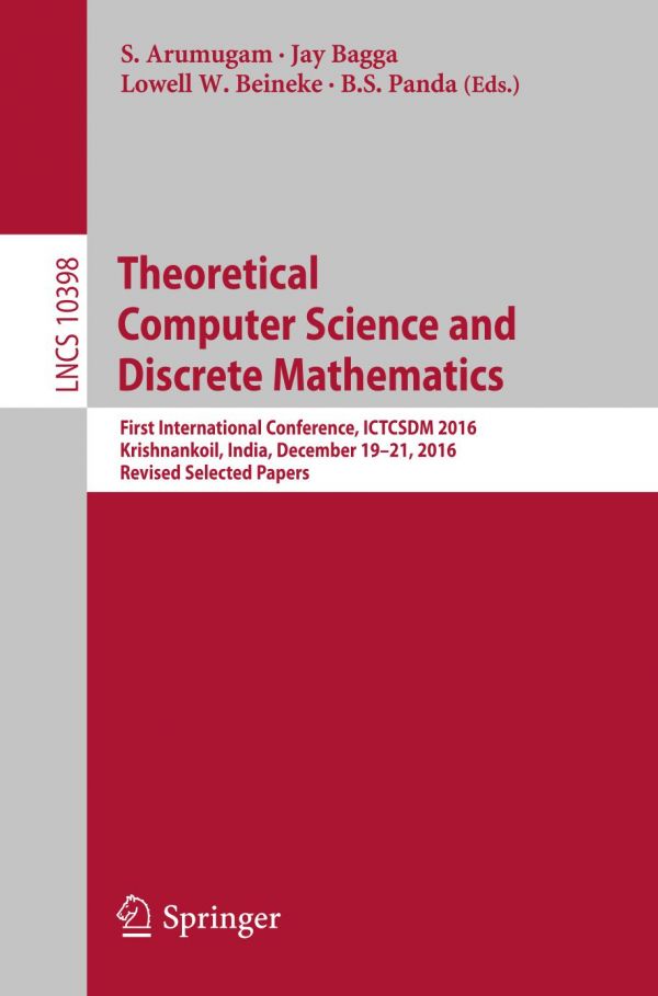 Theoretical Computer Science And Discrete Mathematics First International Conference Ictcsdm 2016 Krishnankoil India December 1921 2016 Revised Selected Papers Arumugam