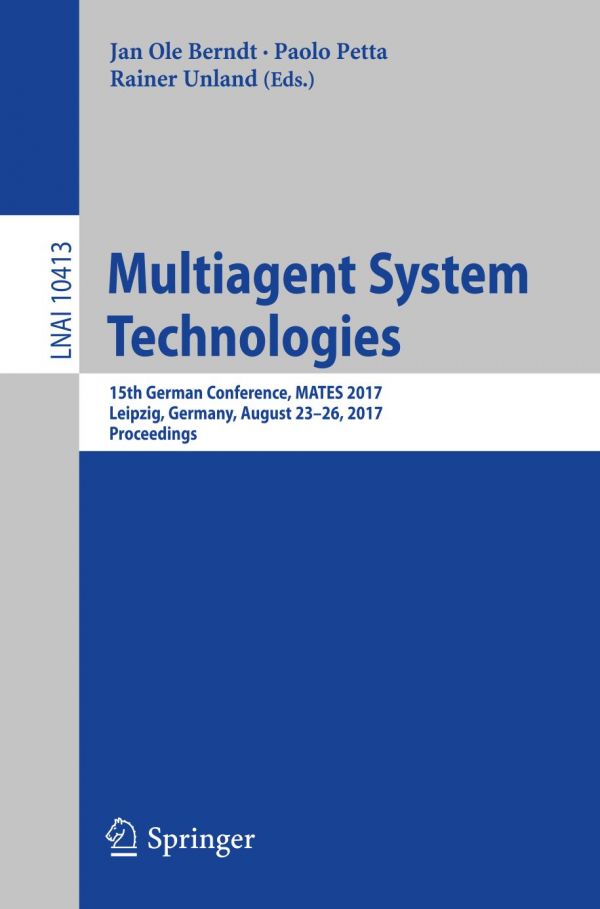 Multiagent System Technologies 15th German Conference Mates 2017 Leipzig Germany August 2326 2017 Proceedings Berndt
