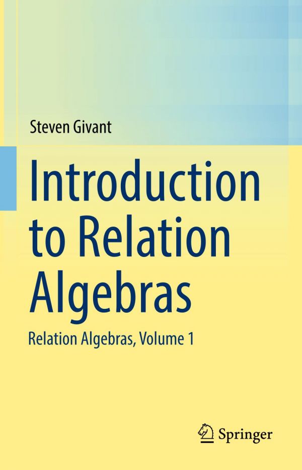 Introduction To Relation Algebras Volume 1 Relation Algebras Givant