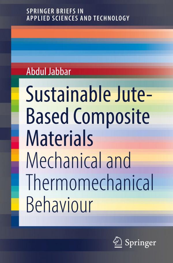 Sustainable Jutebased Composite Materials Mechanical And Thermomechanical Behaviour Jabbar