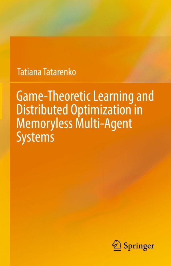 Gametheoretic Learning And Distributed Optimization In Memoryless Multiagent Systems Tatarenko