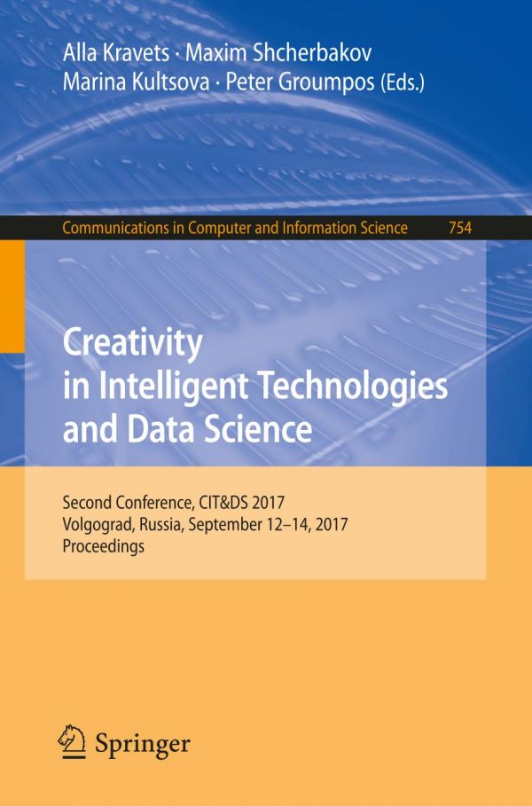 Creativity In Intelligent Technologies And Data Science Second Conference Citetds 2017 Volgograd Russia September 1214 2017 Proceedings Groumpos