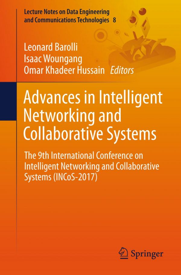 Advances In Intelligent Networking And Collaborative Systems The 9th International Conference On Intelligent Networking And Collaborative Systems Incos2017 Barolli