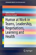 Humor At Work In Teams Leadership Negotiations Learning And Health Tabea Scheel