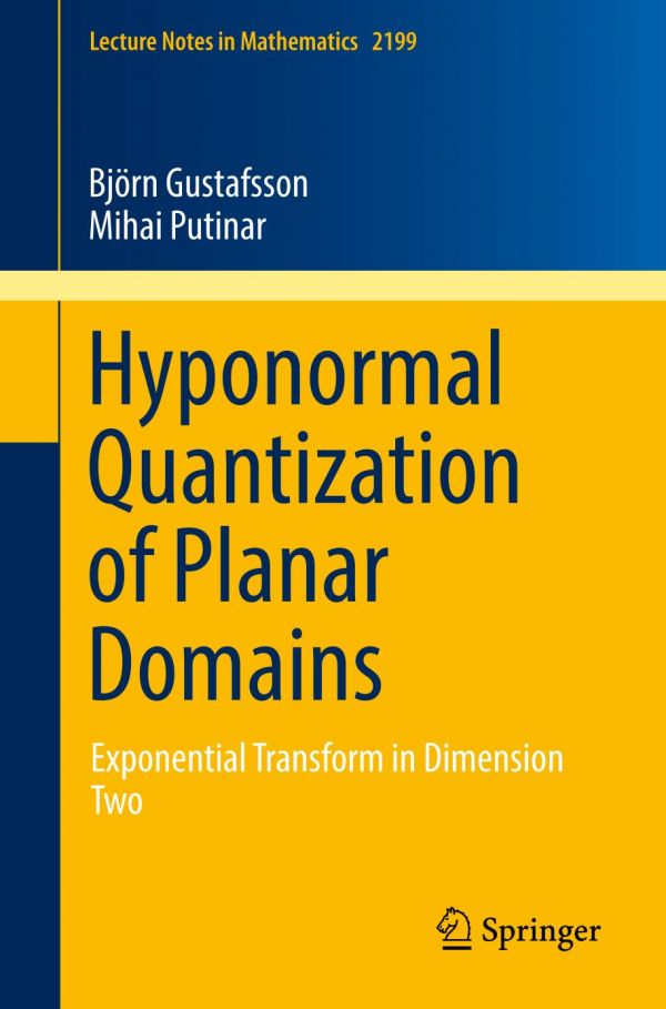 Hyponormal Quantization Of Planar Domains Exponential Transform In Dimension Two Gustafsson