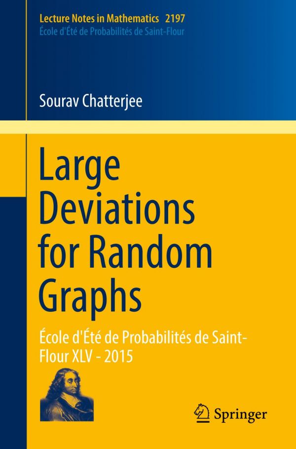 Large Deviations For Random Graphs Ecole Dete De Probabilites De Saintflour Xlv 2015 Chatterjee
