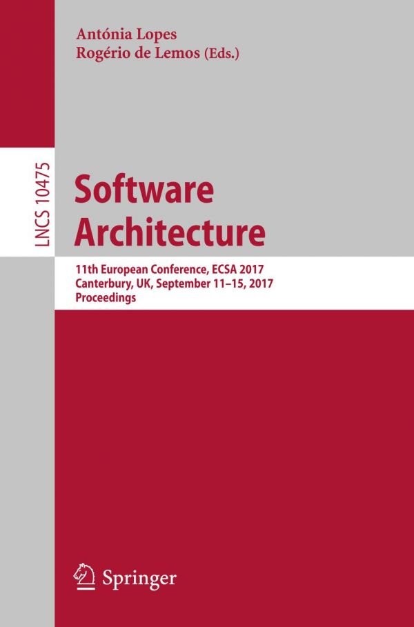 Software Architecture 11th European Conference Ecsa 2017 Canterbury Uk September 1115 2017 Proceedings Lemos