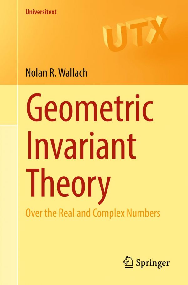 Geometric Invariant Theory Over The Real And Complex Numbers Wallach