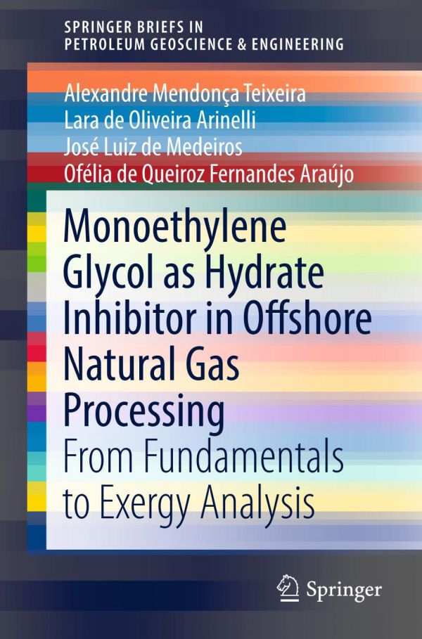 Monoethylene Glycol As Hydrate Inhibitor In Offshore Natural Gas Processing From Fundamentals To Energy Analysis Araujo