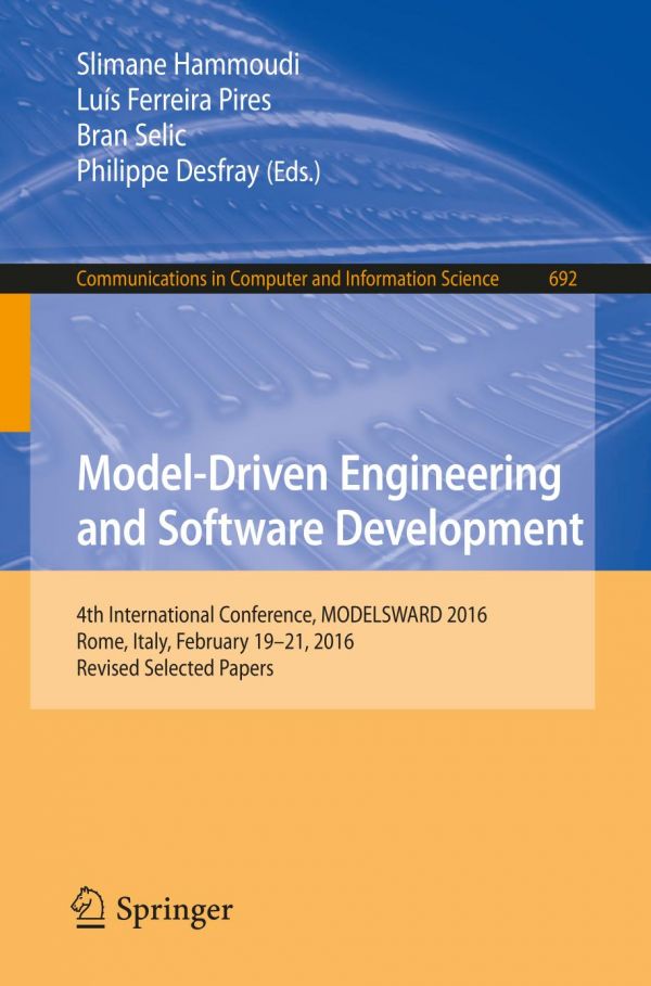 Modeldriven Engineering And Software Development 4th International Conference Modelsward 2016 Rome Italy February 1921 2016 Revised Selected Papers Desfray