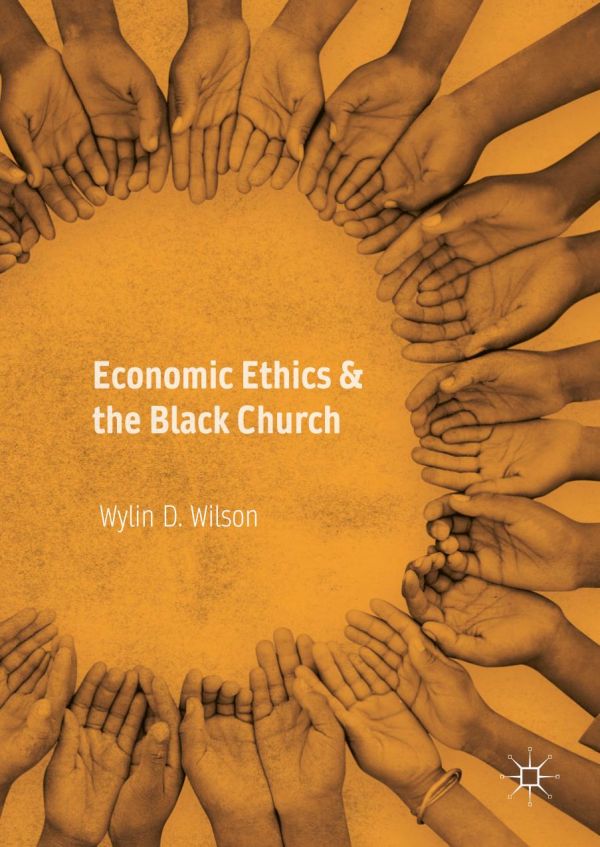 Economic Ethics The Black Church Wilson Wylin D