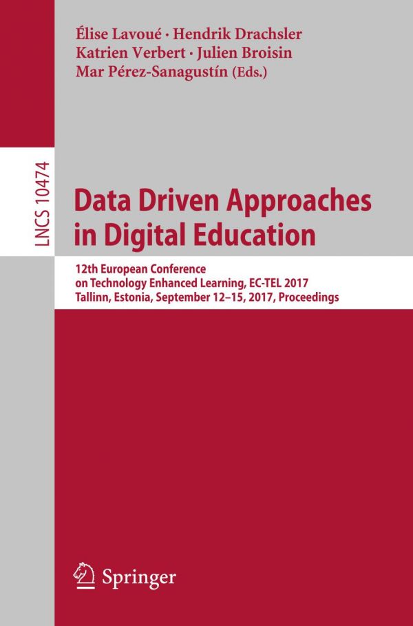 Data Driven Approaches In Digital Education 12th European Conference On Technology Enhanced Learning Ectel 2017 Tallinn Estonia September 1215 2017 Proceedings Broisin