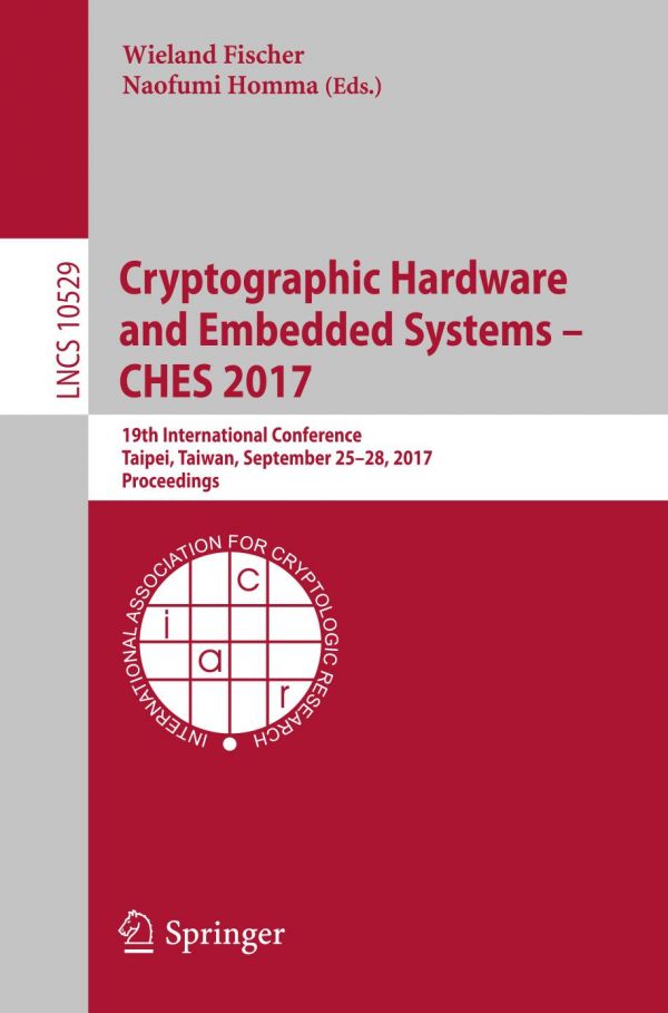 Cryptographic Hardware And Embedded Systems Ches 2017 19th International Conference Taipei Taiwan September 2528 2017 Proceedings Fischer