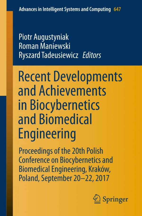 Recent Developments And Achievements In Biocybernetics And Biomedical Engineering Proceedings Of The 20th Polish Conference On Biocybernetics And Biomedical Engineering Krakow Poland September 2022 2017 Augustyniak