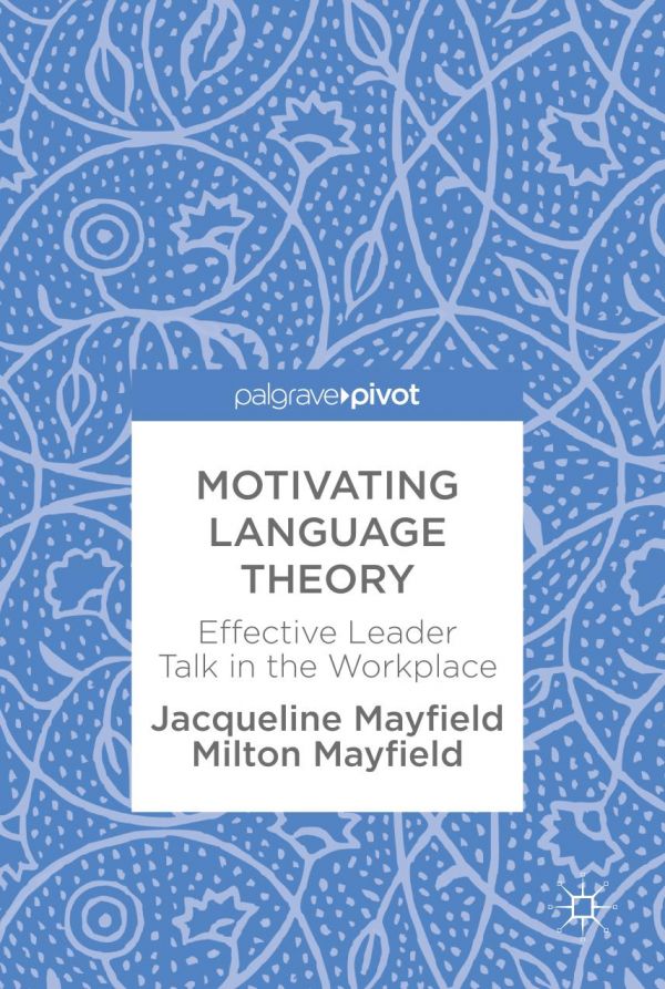 Motivating Language Theory Effective Leader Talk In The Workplace Jacqueline Mayfield