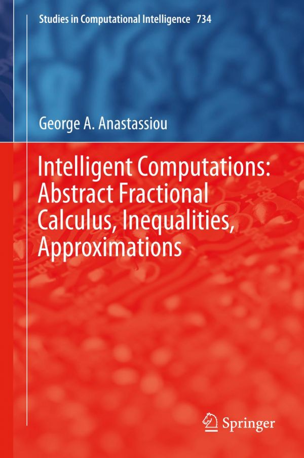 Intelligent Computations Abstract Fractional Calculus Inequalities Approximations Anastassiou