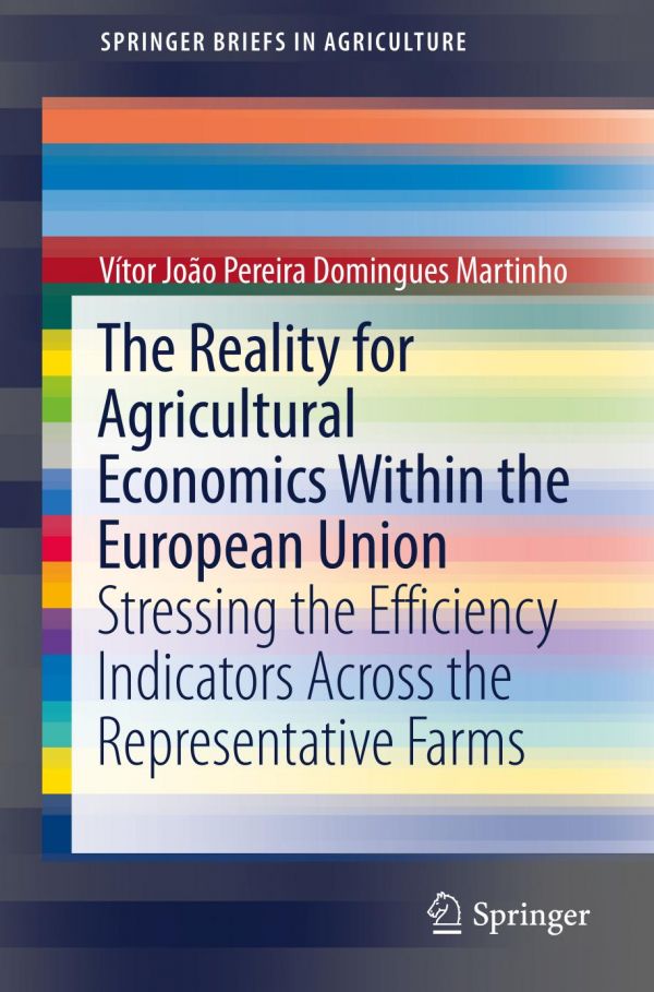 The Reality For Agricultural Economics Within The European Union Stressing The Efficiency Indicators Across The Representative Farms Martinho