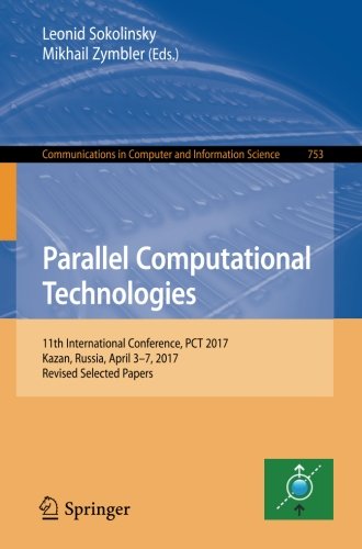 Parallel Computational Technologies 11th International Conference Pct 2017 Kazan Russia April 37 2017 Revised Selected Papers 1st Leonid Sokolinsky Ed