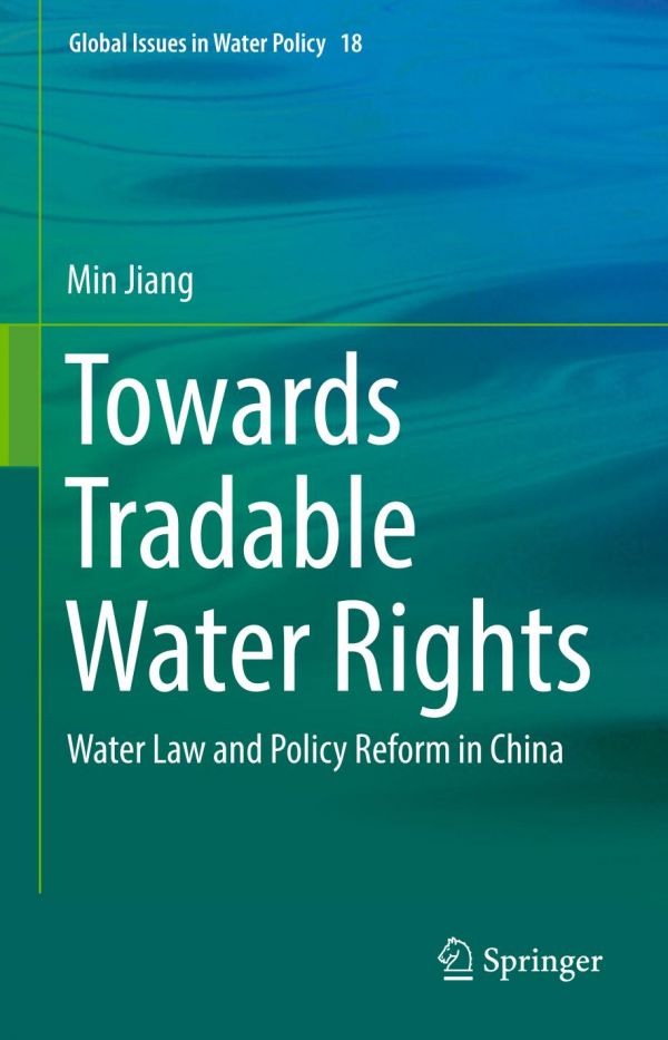 Towards Tradable Water Rights Water Law And Policy Reform In China Jiang