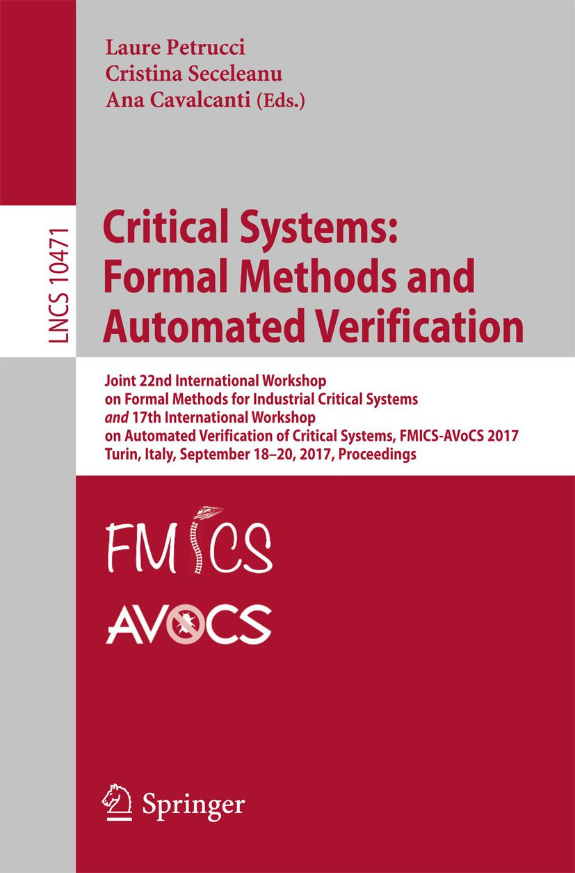 Critical Systems Formal Methods And Automated Verification Joint 22nd International Workshop On Formal Methods For Industrial Critical Systems And 17th International Workshop On Automated Verification Of Critical Systems Fmicsavocs 2017 Turin Italy Laure Petrucci