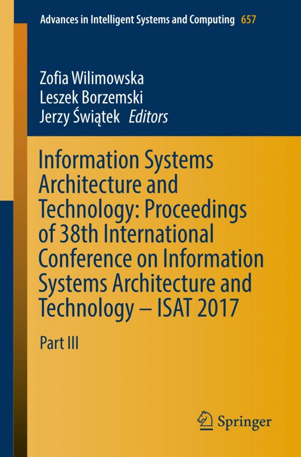 Information Systems Architecture And Technology Proceedings Of 38th International Conference On Information Systems Architecture And Technology Isat 2017 Part Iii Borzemski