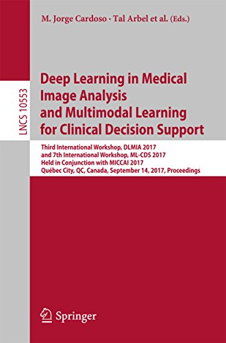 Deep Learning In Medical Image Analysis And Multimodal Learning For Clinical Decision Support Third International Workshop Dlmia 2017 And 7th International Workshop Mlcds 2017 Held In Conjunction With Miccai 2017 Quebec City Qc Canada Septembe Arbel