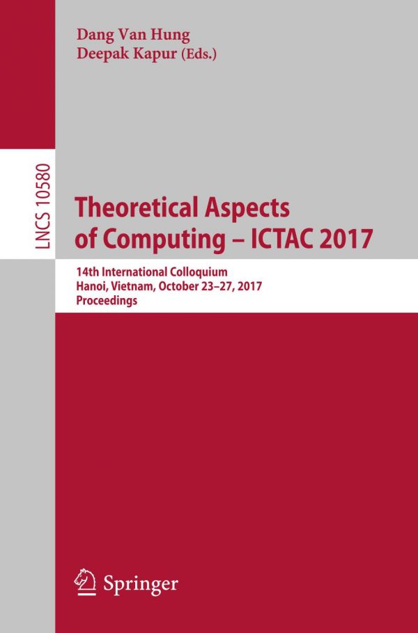 Theoretical Aspects Of Computing Ictac 2017 14th International Colloquium Hanoi Vietnam October 2327 2017 Proceedings Dang