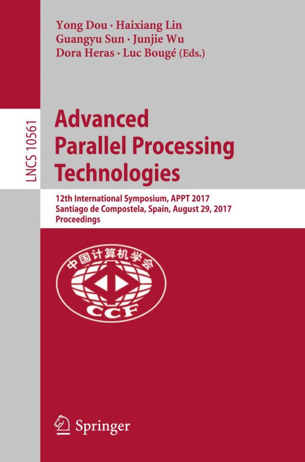 Advanced Parallel Processing Technologies 12th International Symposium Appt 2017 Santiago De Compostela Spain August 29 2017 Proceedings Boug