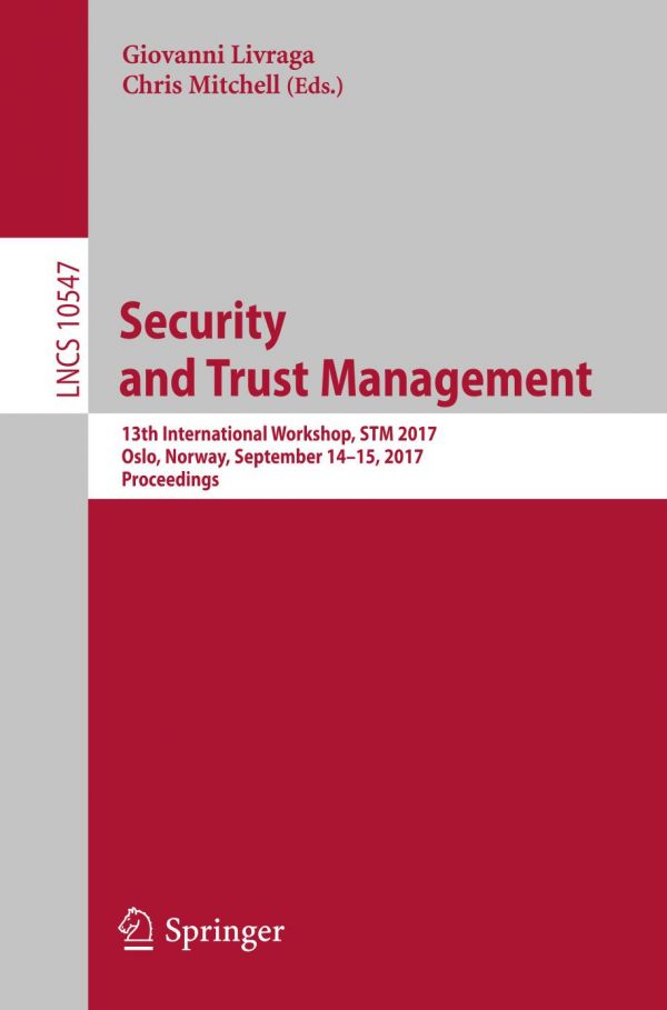 Security And Trust Management 13th International Workshop Stm 2017 Oslo Norway September 1415 2017 Proceedings Livraga