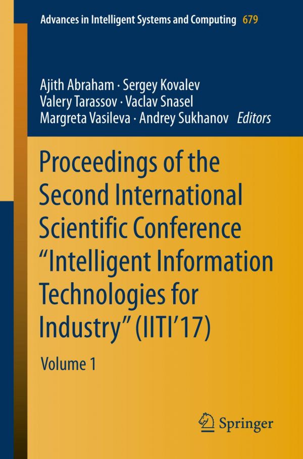 Proceedings Of The Second International Scientific Conference Intelligent Information Technologies For Industry Iiti17 Volume 1 Abraham