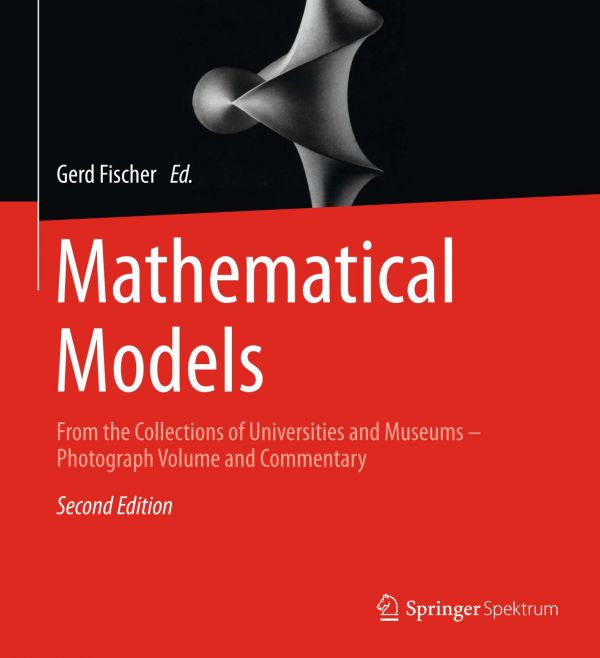 Mathematical Models From The Collections Of Universities And Museums Photograph Volume And Commentary 2nd Edition Fischer