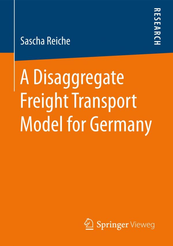 A Disaggregate Freight Transport Model For Germany Reiche Sascha