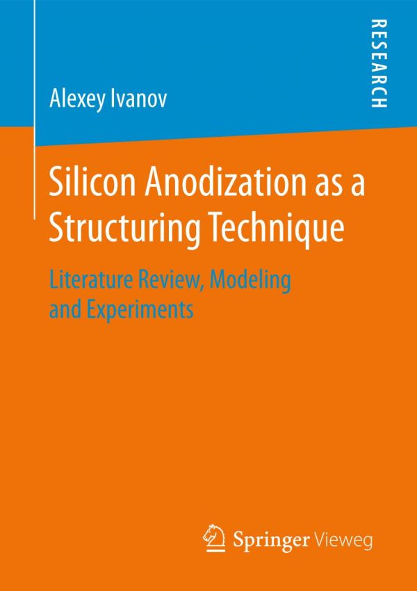 Silicon Anodization As A Structuring Technique Literature Review Modeling And Experiments Ivanov