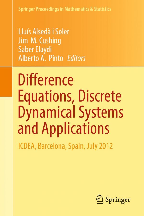 Difference Equations Discrete Dynamical Systems And Applications Icdea Barcelona Spain July 2012 Alsed I Soler