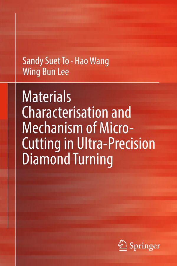 Materials Characterisation And Mechanism Of Microcutting In Ultraprecision Diamond Turning Lee