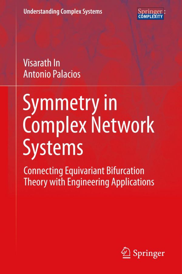 Symmetry In Complex Network Systems Connecting Equivariant Bifurcation Theory With Engineering Applications 1st Edition In