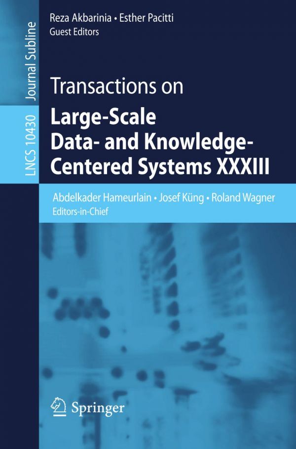 Transactions On Largescale Data And Knowledgecentered Systems Xxxiii Akbarinia