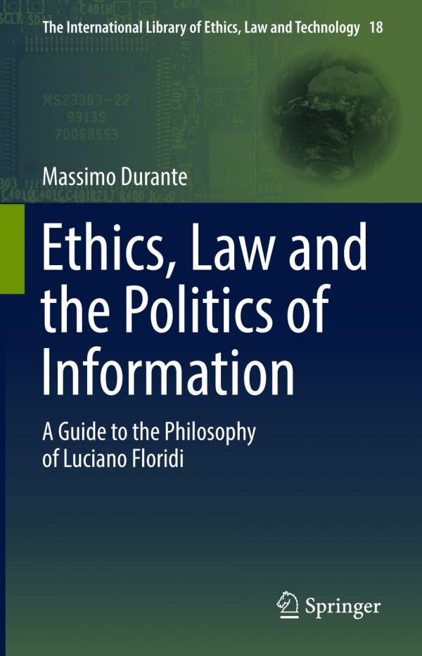 Ethics Law And The Politics Of Information A Guide To The Philosophy Of Luciano Floridi Durante