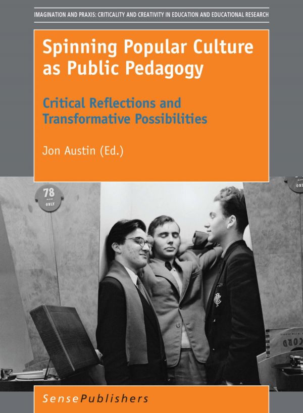 Spinning Popular Culture As Public Pedagogy Critical Reflections And Transformative Possibilities Austin