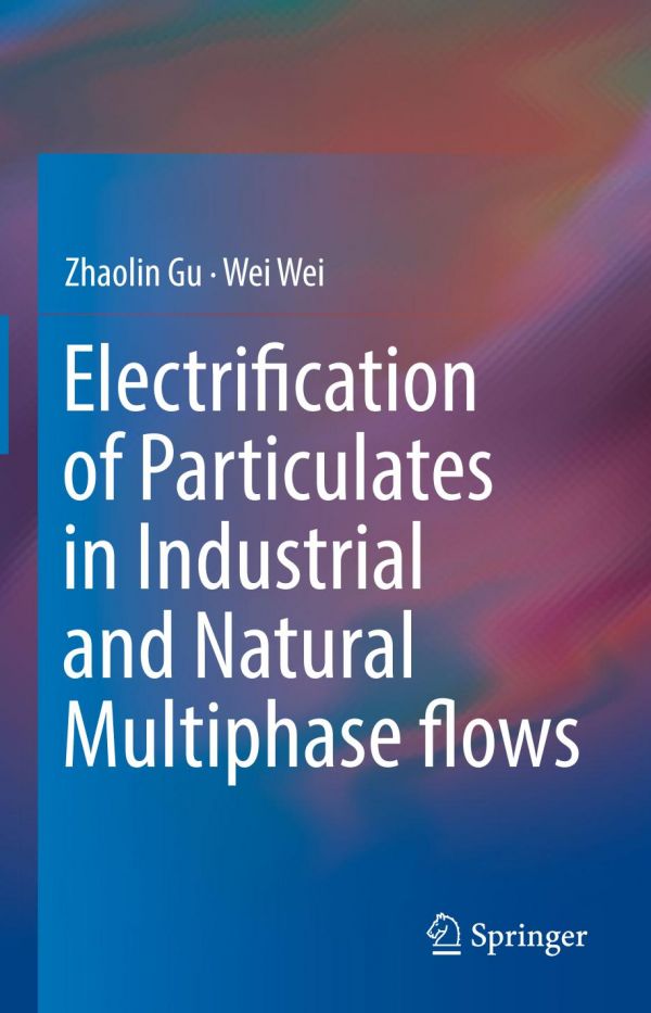 Electrification Of Particulates In Industrial And Natural Multiphase Flows Gu