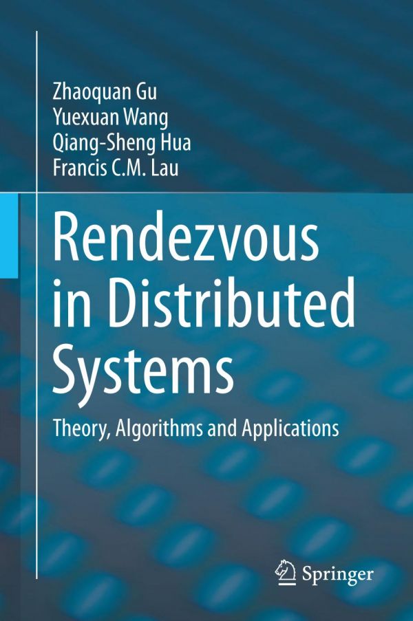 Rendezvous In Distributed Systems Theory Algorithms And Applications Gu