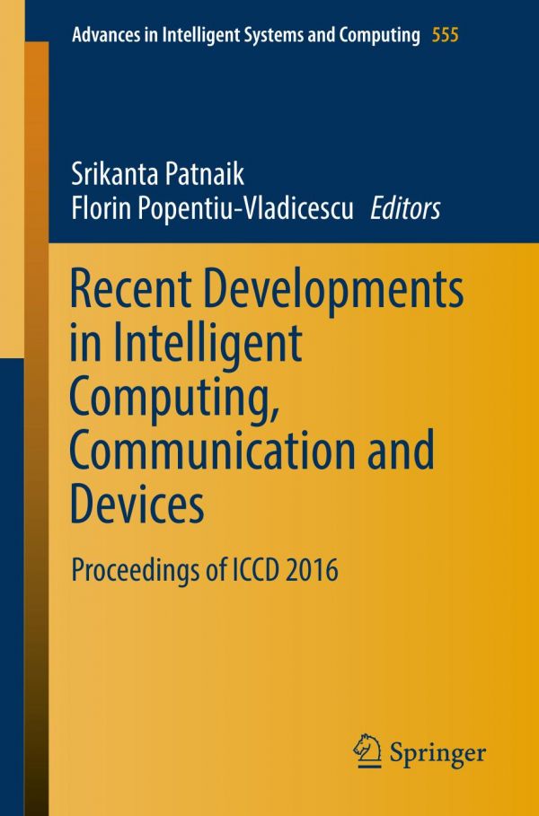 Recent Developments In Intelligent Computing Communication And Devices Proceedings Of Iccd 2016 Patnaik